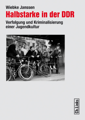 Halbstarke in der DDR von "Wiebke Janssen" Halbstarke in der DDR von "Wiebke Janssen"
